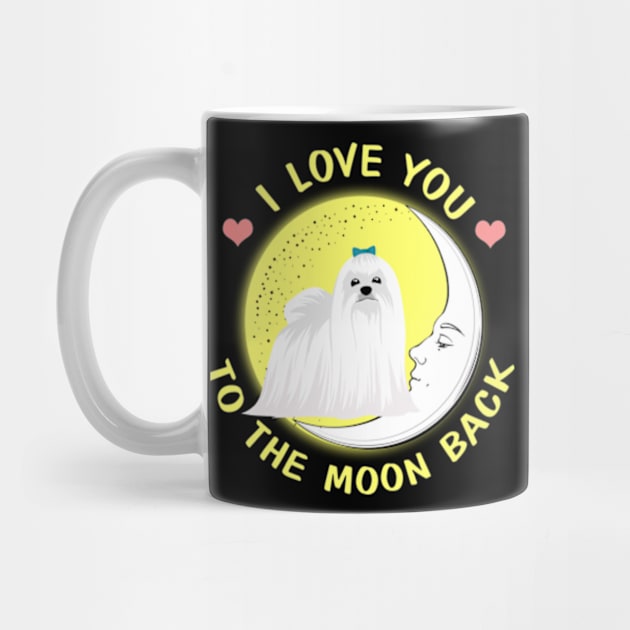 I Love You To The Moon And Back Maltese by AstridLdenOs